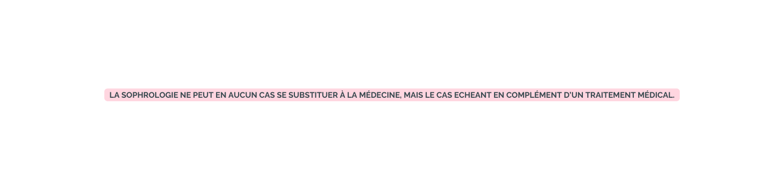 La sophrologie ne peut en aucun cas se substituer à la médecine mais le cas echeant en complément d un traitement médical